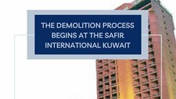 <b>4. </b>Demolition Process Begins at Safir International Kuwait